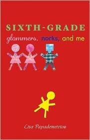 Book cover of Sixth Grade Glommers, Norks, And Me by Lisa Papademetriou