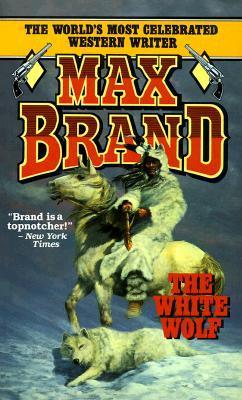 Book cover of The White Wolf by Max Brand