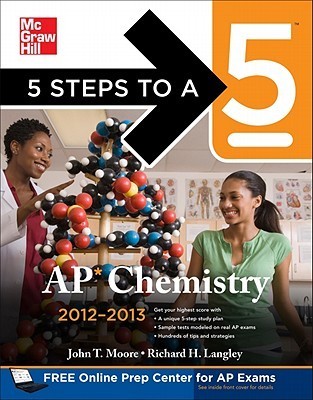 Book cover of 5 Steps To A 5 AP Chemistry, 2012-2013 Edition by John T. Moore, Richard H. Langley