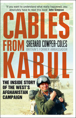Book cover of Cables From Kabul: The Inside Story Of The West's Afghanistan Campaign by Sherard Cowper-Coles