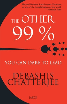 Book cover of The Other 99%: You Can Dare To Lead by Debashis Chatterjee