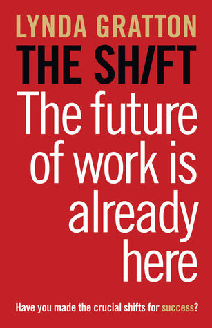 Book cover of The Shift: The Future of Work Is Already Here by Lynda Gratton
