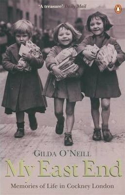Book cover of My East End: Memories Of Life In Cockney London by Gilda O'Neill
