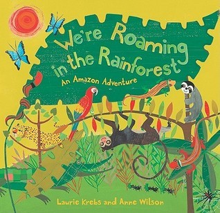 Book cover of We're Roaming in the Rainforest by Laurie Krebs, Anne Wilson (Illus.)
