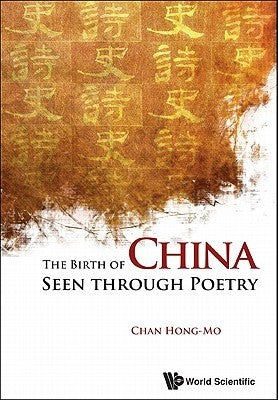 Book cover of The Birth Of China Seen Through Poetry by Hong-Mo Chan