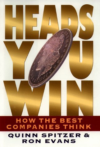 Book cover of Heads You Win: How the Best Companies Think by Quinn Spitzer, Ron Evans