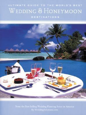 Book cover of The Ultimate Guide To The World's Best Wedding & Honeymoon Destinations by Elizabeth Lluch, Alex Lluch