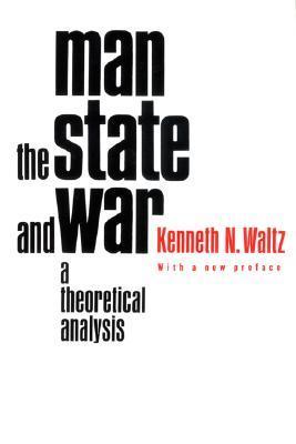 Book cover of Man, The State, And War: A Theoretical Analysis by Kenneth N. Waltz