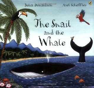 Book cover of The Snail And The Whale by Julia Donaldson, Axel Scheffler (Illus.)
