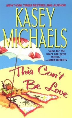 Book cover of This Can't Be Love by Kasey Michaels