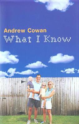 Book cover of What I Know by Andrew Cowan