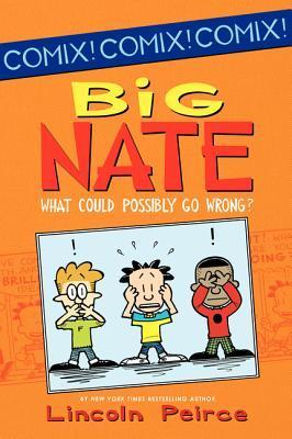Book cover of Big Nate: What Could Possibly Go Wrong?: A Nickelodeon Comic Collection With 300+ Funny Strips For Children (Ages 8-12) by Lincoln Peirce