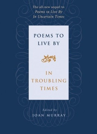 Book cover of Poems To Live By In Troubling Times by Joan Murray