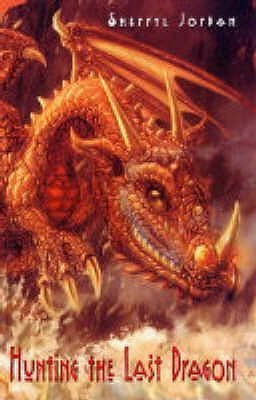 Book cover of Hunting Of The Last Dragon by Sherryl Jordan
