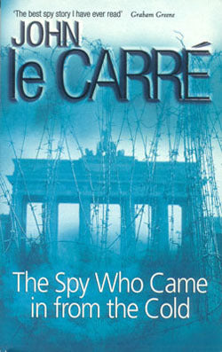 Book cover of The Spy Who Came In From The Cold by John Le Carré