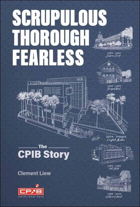 Book cover of Scrupulous, Thorough, Fearless: The CPIB Story by Clement Liew