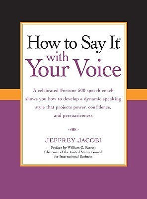 Book cover of How To Say It With Your Voice by Jeffrey Jacobi