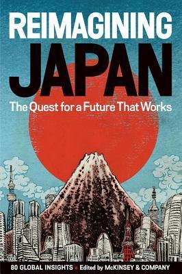Book cover of Reimagining Japan: The Quest For A Future That Works by Brian Salsberg, Clay Chandler (Ed.), Heang Chhor (Ed.)