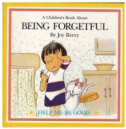 Book cover of Being Forgetful by joy-wilt-berry