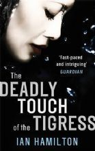 Book cover of The Deadly Touch of the Tigress by Ian Hamilton