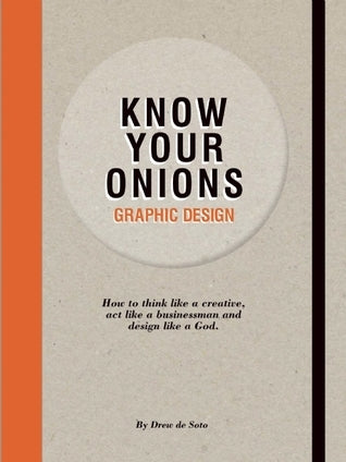 Book cover of Know Your Onions: Graphic Design by Drew de Soto
