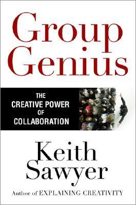 Book cover of Group Genius: The Creative Power of Collaboration by Keith Sawyer, Jonathan Marosz (Reading)