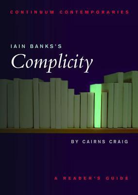 Book cover of Iain Banks'S 'Complicity': A Reader'S Guide by Cairns Craig