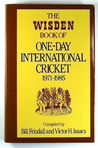 Book cover of The Wisden Book Of One-Day International Cricket 1971-1985 by Bill Frindall, Victor H. Isaacs (Ed.)