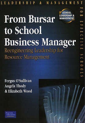 Book cover of From Bursar To School Business Manager: Reengineering Leadership For Resource Management by Fergus O'Sullivan, Angela Thody, Elizabeth Wood
