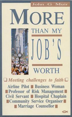 Book cover of More Than My Jobs Worth by John G. Muir