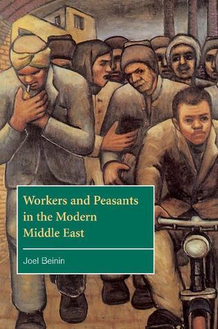 Book cover of Workers And Peasants In The Modern Middle East by Joel Beinin