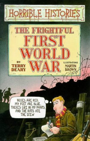 Book cover of The Frightful First World War by Terry Deary, Martin Brown (Illus.)