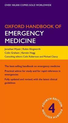 Book cover of Oxford Handbook Of Emergency Medicine by Jonathan P. Wyatt, Robin N. Illingworth, Colin A. Graham, Kerstin Hogg
