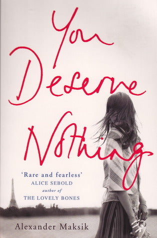 Book cover of You Deserve Nothing by Alexander Maksik