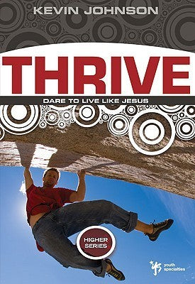 Book cover of Thrive: Dare to Live Like Jesus by Kevin Johnson