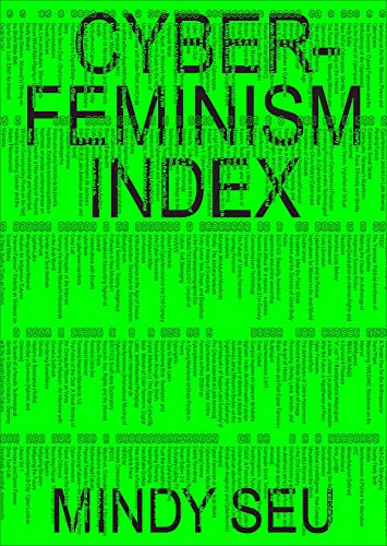 Book cover of Cyberfeminism Index by Mindy Seu (editor), Julianne Pierce (Foreword), Legacy Russell (Afterword)