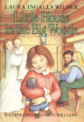 Book cover of Little House In The Big Woods by Laura Ingalls Wilder, Garth Williams