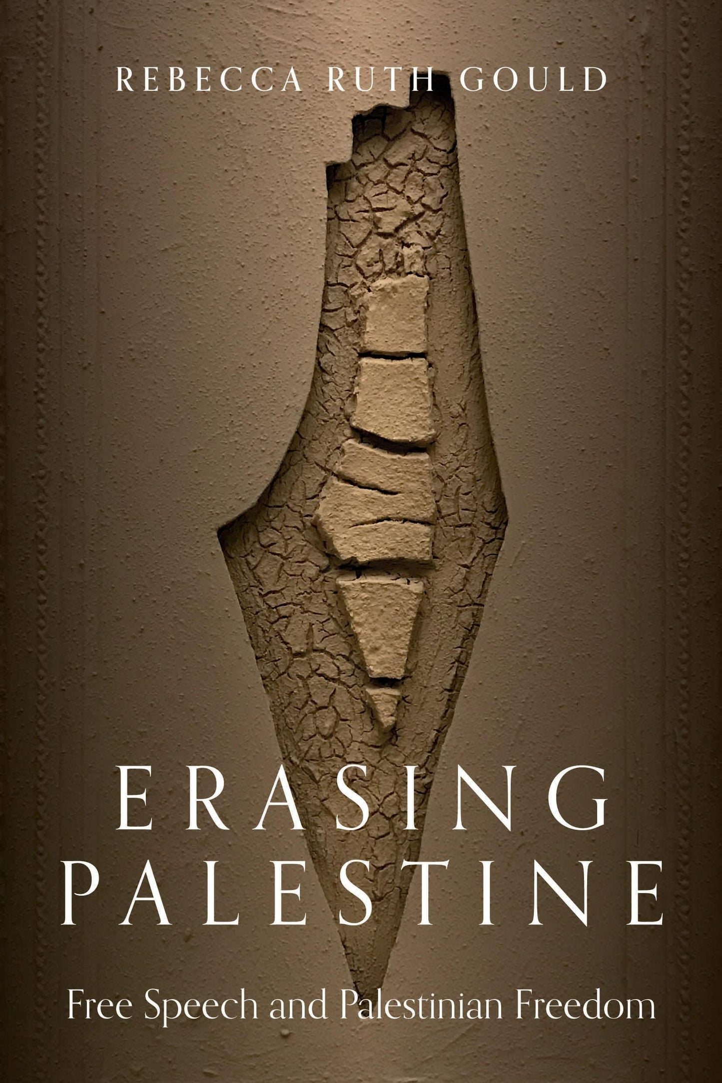 Book cover of Erasing Palestine: Free Speech And Palestinian Freedom by Rebecca Ruth Gould