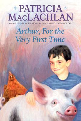 Book cover of Arthur, For The Very First Time by Patricia MacLachlan, Lloyd Bloom (Illus.)