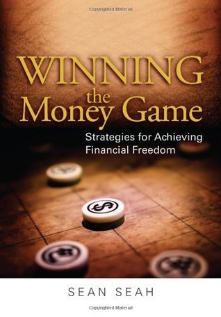 Book cover of Winning The Money Game: Strategies For Achieving Financial Freedom by Sean Seah