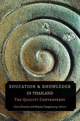Book cover of Education And Knowledge In Thailand: The Quality Controversy by Alain Mounier (Ed.), Phasina Tangchuang (Ed.)