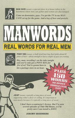 Book cover of ManWords: Real Words For Real Men by Jeremy Greenberg