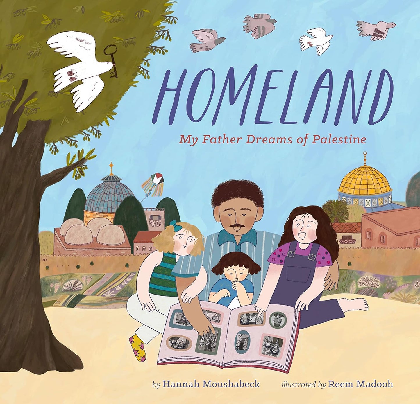 Book cover of Homeland: My Father Dreams of Palestine by Hannah Moushabeck, Reem Madooh (Illus.)