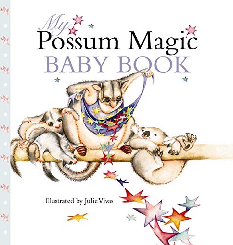 Book cover of My Possum Magic Baby Book, Illustrated By Julie Vivas by Mem Fox