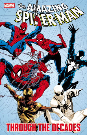 Book cover of Spider-Man Through The Decades by Stan Lee, Gerry Conway, Roger Stern, Steve Ditko (Illus.), John Romita Sr. (Illus.), Gil Kane (Illus.), John Romita Jr. (Illus.), Mark Bagley (Illus.), Steve McNiven (Illus.)