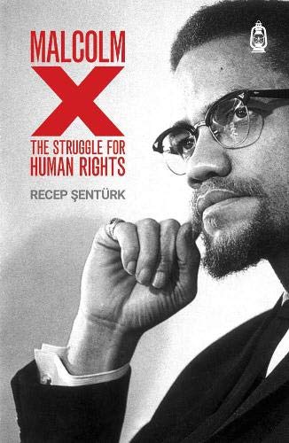Book cover of Malcolm X: The Struggle For Human Rights by Recep Şentürk