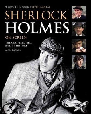 Book cover of Sherlock Holmes On Screen by Alan Barnes, Steven Moffat (Introduction)