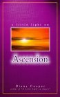 Book cover of A Little Light On Ascension by Diana Cooper