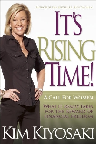 Book cover of It'S Rising Time!: What It Really Takes To Reach Your Financial Dreams by Kim Kiyosaki