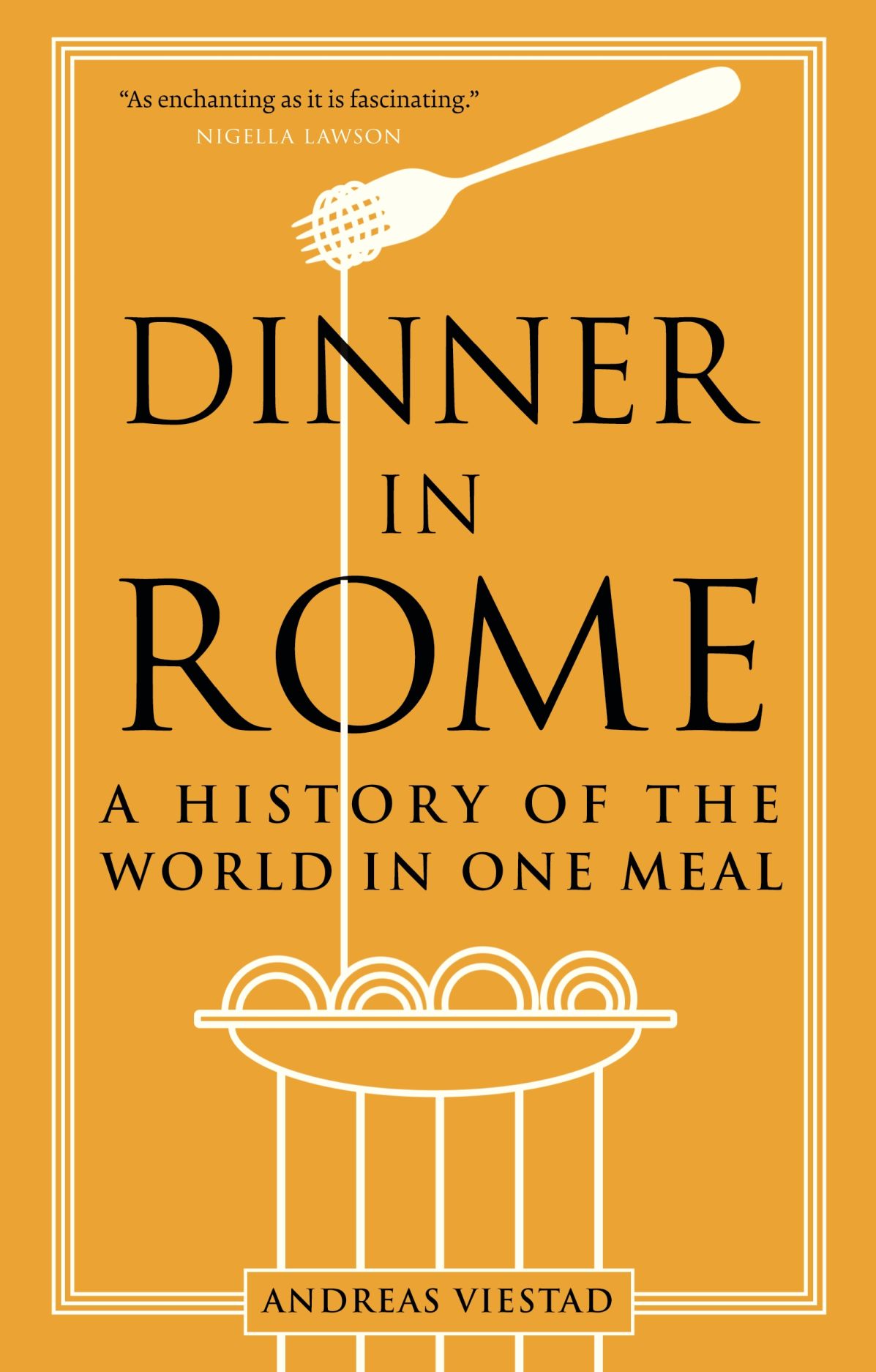 Book cover of Dinner In Rome: A History Of The World In One Meal by Andreas Viestad